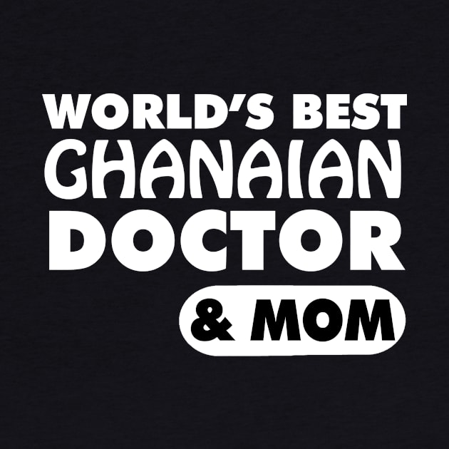 World's Best Ghanaian Doctor & Mom by ArtisticFloetry